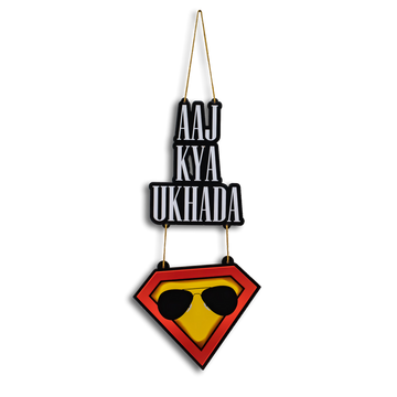 Cool Quote' AAJ KYA UKHADA' Wooden Wall Hanging