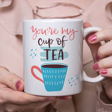 Mug For Your Loved ones (You're My Cup Of Tea)