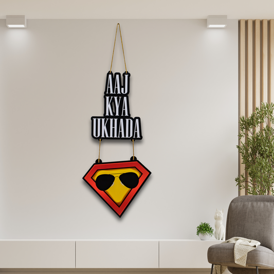 Cool Quote' AAJ KYA UKHADA' Wooden Wall Hanging