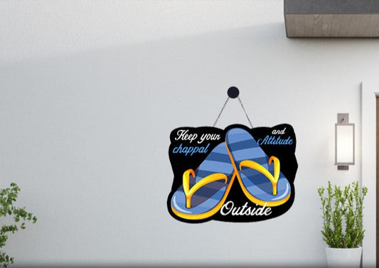 'Keep Your Chappal And Attitude Outside' Wall Door Sign Wooden Hanging (11x9 cm)